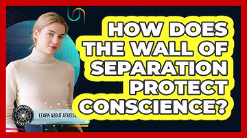 How Does The Wall Of Separation Protect Conscience?