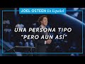 Una Persona Tipo “Pero Aun Así” | Joel Osteen