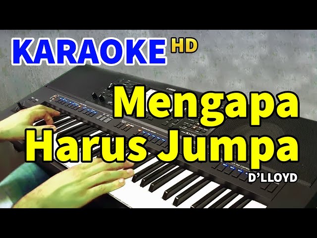 MENGAPA HARUS JUMPA - D'lloyd | KARAOKE HD class=