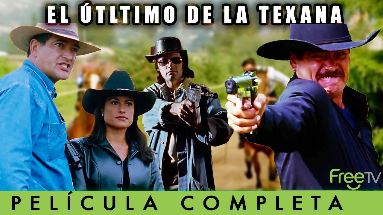 El Último de la Texana Película Gratis! | FreeTV | Acción y Narcos