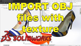 SolidWorks  How to Import 3D meshes OBJ with textures