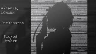 Download lagu Akiaura, LONOWN - Darkhearth Slowed Reverb