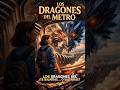 Los dragones del metro... #cuentodeterror #relatodemiedo