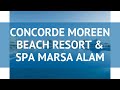 CONCORDE MOREEN BEACH RESORT & SPA MARSA ALAM 5* обзор