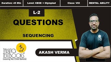 L-2 Questions | Chapter 9 Sequencing Class 8 | Akash Verma | TTB