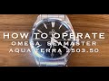 Omega seamaster aqua terra 250350 caliber 2500  how to operate