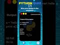 Give your answer in the comments #python #pythonbeginner #interview #pythonprogramming #pythonquiz