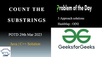 Count the Substrings | GFG | POTD | 29th March 2023 | Strings | 3 solution Approaches | Java | C++