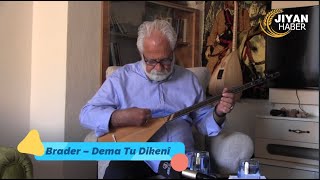 Hozan Brader - 'Dema Tu Dikenî'