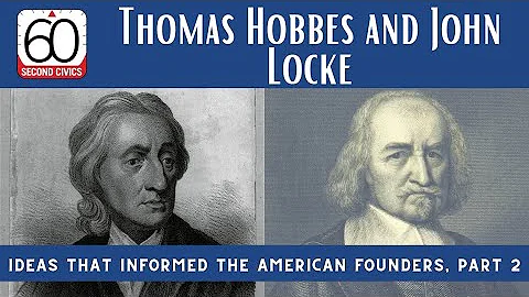 Thomas Hobbes and John Locke: Ideas that Informed the American Founders, Part 2