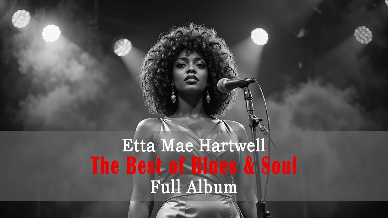 Etta Mae Hartwell The Best of Blues & Soul – Full Album | Soulful Blues and Timeless Hits