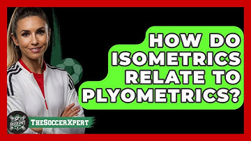 How Do Isometrics Relate To Plyometrics? - The Soccer Xpert