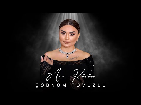 Şebnem Tovuzlu - Ana Kürüm