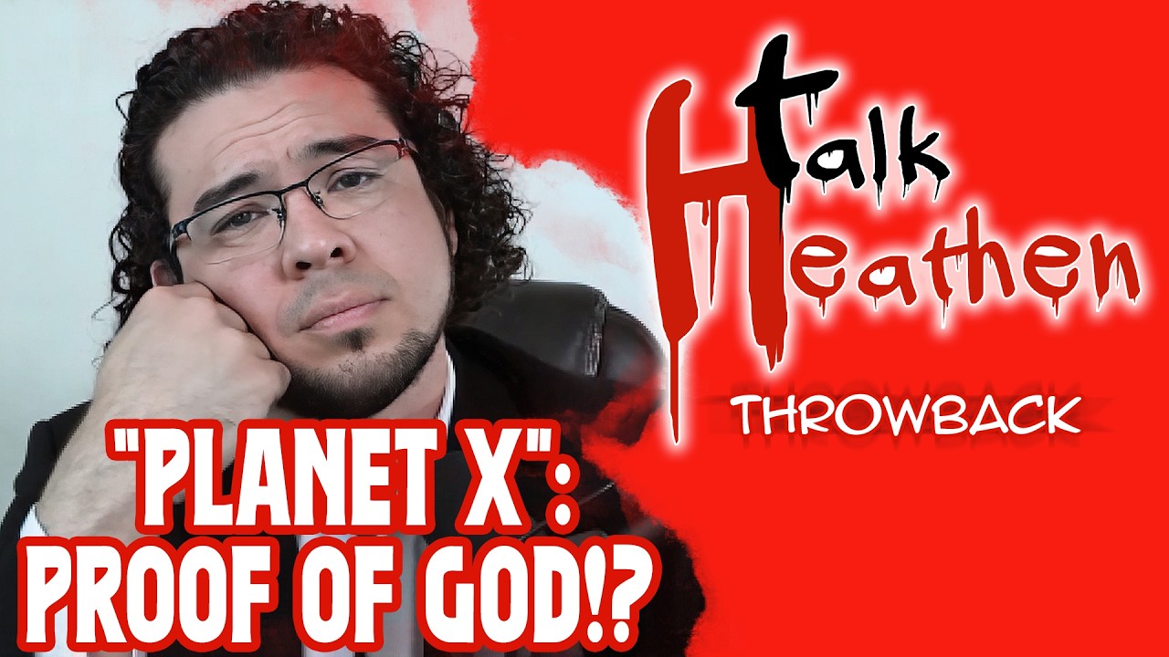 Планета X: Неоспоримое доказательство существования Бога!? | Talk Heathen: Воспоминания