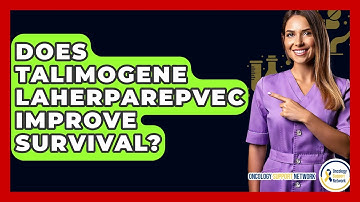Does Talimogene Laherparepvec Improve Survival? - Oncology Support Network