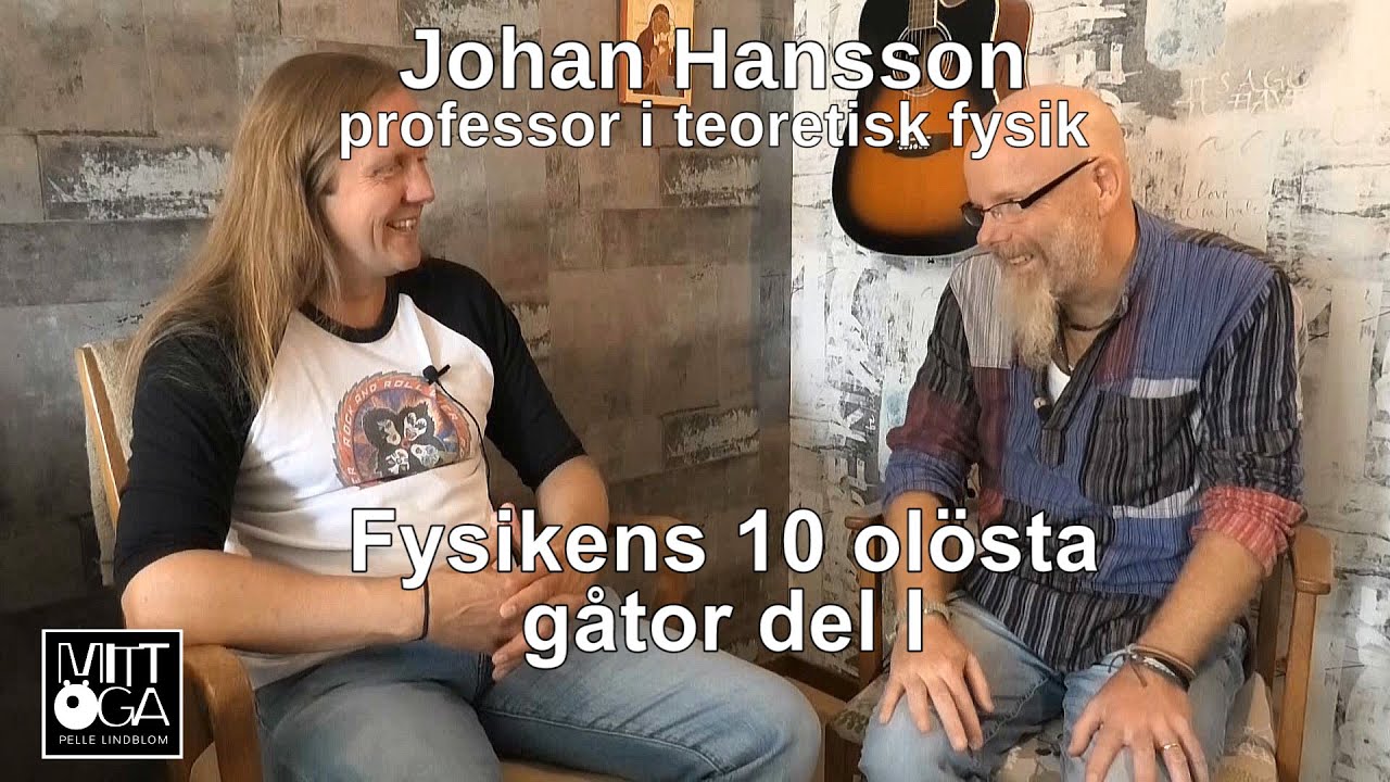 Fysikens 10 olösta gåtor - del I - Johan Hansson, professor i teoretisk fysik
