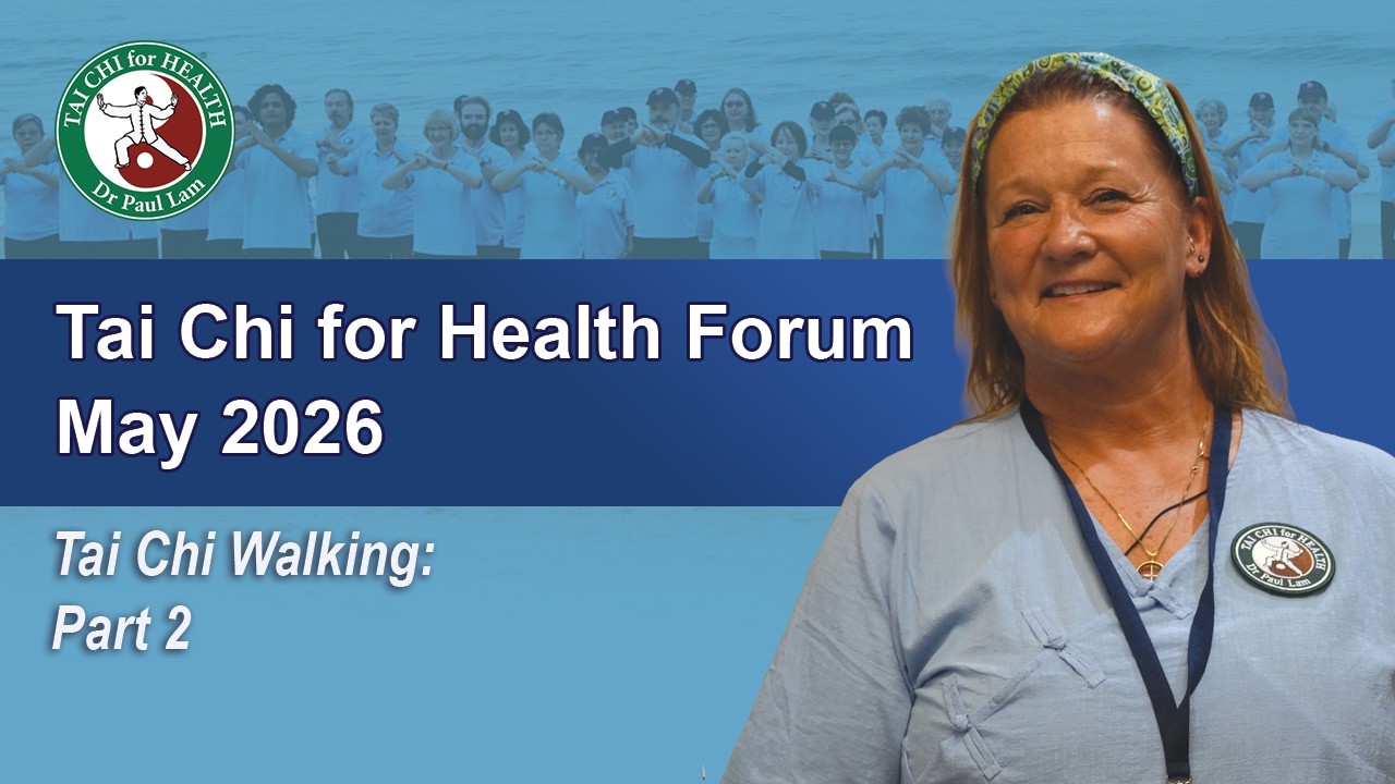 Tai Chi for Health Forum (May) – "Tai Chi Walking (Part 2)" Tai Chi for Health Forum (May) – "Tai Chi Walking (Part 2)"