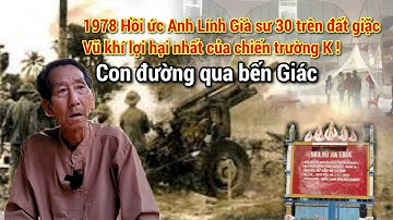 Hồi ký "kinh khủng" Anh lính già sư 30 hành trình trên đất giặc 1978, giải cứu Làng Ba Chúc