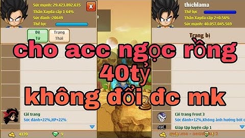 Cho acc ngọc rồng 40 tỷ cực vip