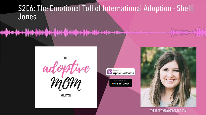 S2E6: The Emotional Toll of International Adoption...