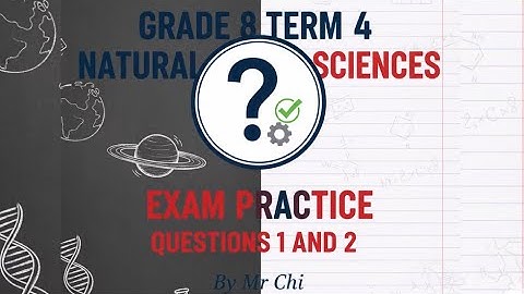 Grade 8 NS Exam Practice Questions 1 and 2