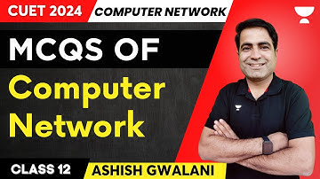 MCQs Of Computer Network | Computer Science |CUET 2024 | Ashish Gwalani #cuet2024 #computernetwork