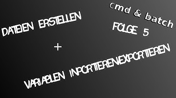 Batch Tutorial #005 Dateien erstellen und Variablen importieren/exportieren