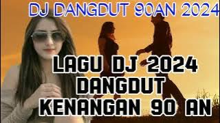 MUSIK DJ DANGDUT 2024 DANGDUT KENANGAN 90 AN