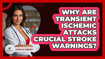 Why Are Transient Ischemic Attacks Crucial Stroke Warnings? - Cardiology Community