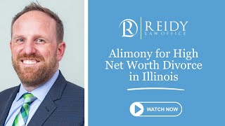 Alimony for High Net Worth Divorce in Illinois | What You Need to Know