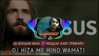 DJ HIZA ME HINO WAMATI | DJ ROHANI NIAS ✝️ REGGAE ASIK TERBARU 2025 BY DJ SUHARD