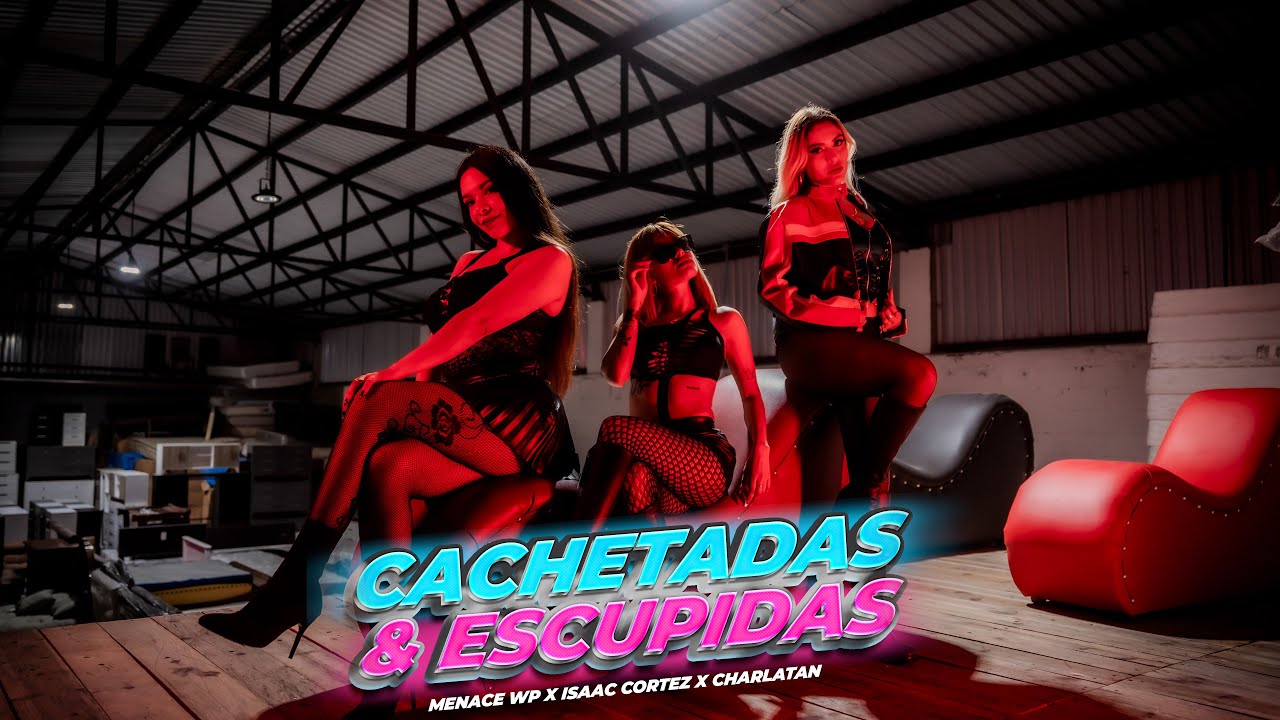 MENACE WP - CHACHETADAS Y ESCUPIDAS💦👅FT EL CHARLATAN & @isaaccortezlaperlanegra (VIDEO OFICIAL)2026