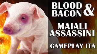 MAIALI ASSASSINI - BLOOD AND BACON - GAMEPLAY ITA