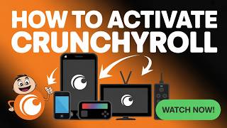 How to Activate Crunchyroll – Connect Your Device and Start Watching