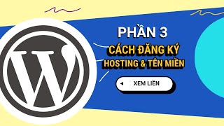 Cách đăng ký tên miền và hosting | Phần 3 - WordPress Tinh Gọn 2024 | Học WordPress