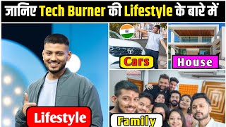 Tech Burner Lifestyle 2023, Income, House, Age, Cars, Family, Biography, Net Worth \& Income