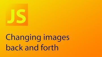 JavaScript Tutorial 22 - Changing images back and forth