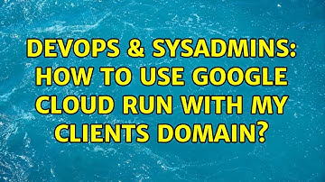 DevOps & SysAdmins: How to use Google Cloud Run with my clients domain?