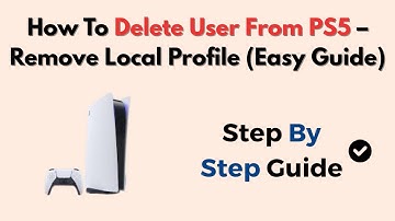 How To Delete User From PS5 – Remove Local Profile (Easy Guide)