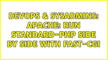 DevOps & SysAdmins: Apache: Run standard-PHP side by side with Fast-CGI