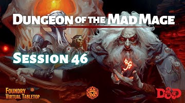 Dungeon of the Mad Mage | Episode #46 | Dungeons & Dragons Campaign [DnD 5e]