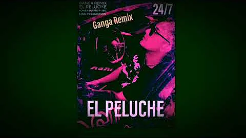 Ganga Remix - Peluche 🧸🔥