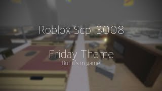 Roblox Scp3008 Friday Theme / but it’s in game