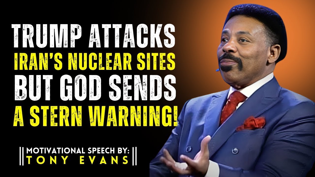 Trump Attacks Iran’s Nuclear Sites – God’s Stern Warning | Tony Evans Motivational Speech