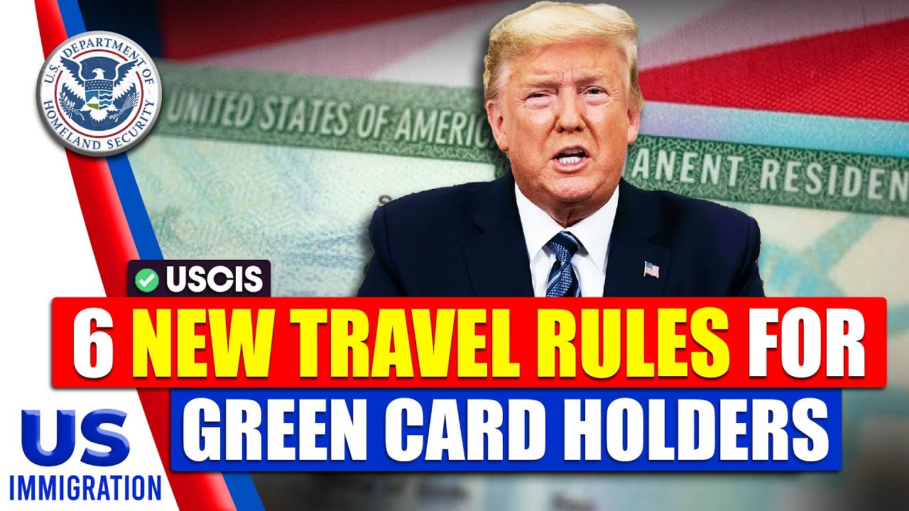 6 New Travel Rules for Green Card Holders in 2025 : You Must Know | US ...