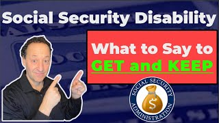 Social Security Disability  What to Say To Get And Keep