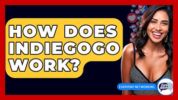 How Does Indiegogo Work? - Everyday-Networking