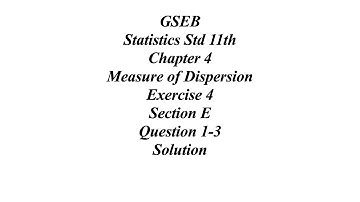 GSEB Statistics Std 11th Ch 4 Measure of Dispersion Exercise 4 Section E Question 1-3 Solution