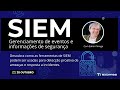 Entendendo o SIEM (Security Information and Event Management)