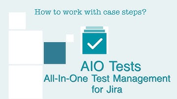 How to work with case steps in AIO Tests in Jira